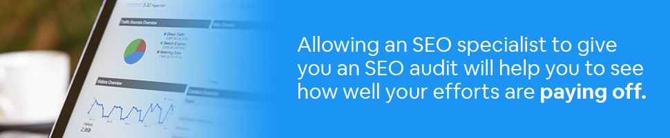 A person looking at SEO audit information on a computer screen with the words: Allowing an SEO specialist to give you an SEO Audit will help you see how well your efforts are paying off.