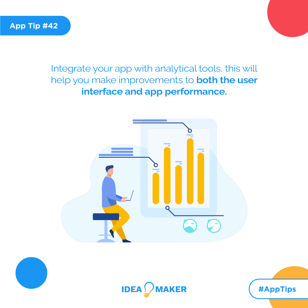 Integrate your app with analytical tools, this will help you make improvements to both the user interface and app performance.