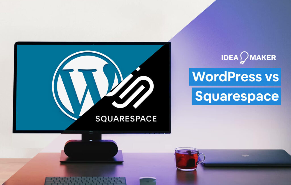 Ideamaker - WordPress vs Squarespace