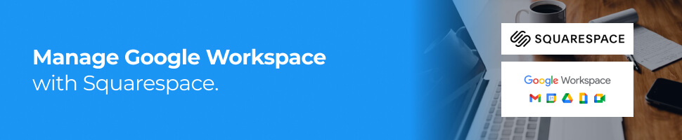 [Manage Google Workspace with Squarespace.