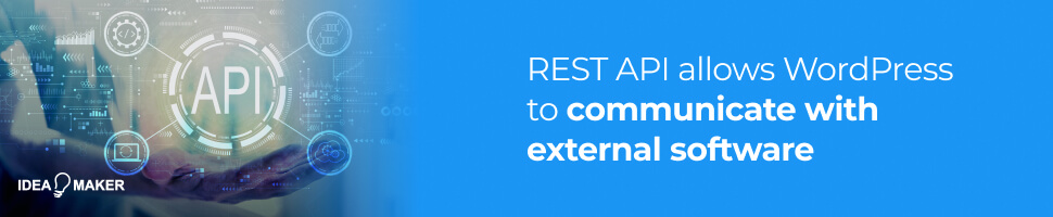 REST API allows WordPress to communicate with external software