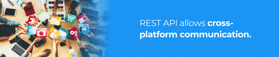 REST API allows cross-platform communication