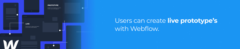 Users can create live prototype%u2019s with Webflow.