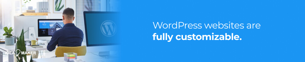 WordPress websites are fully customizable.