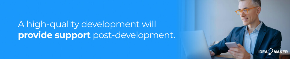 high-quality development with provide support post-development.