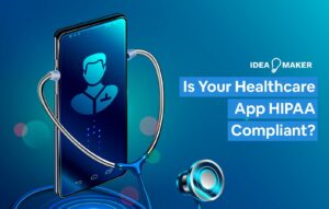 Is Your Healthcare App HIPAA Compliant?