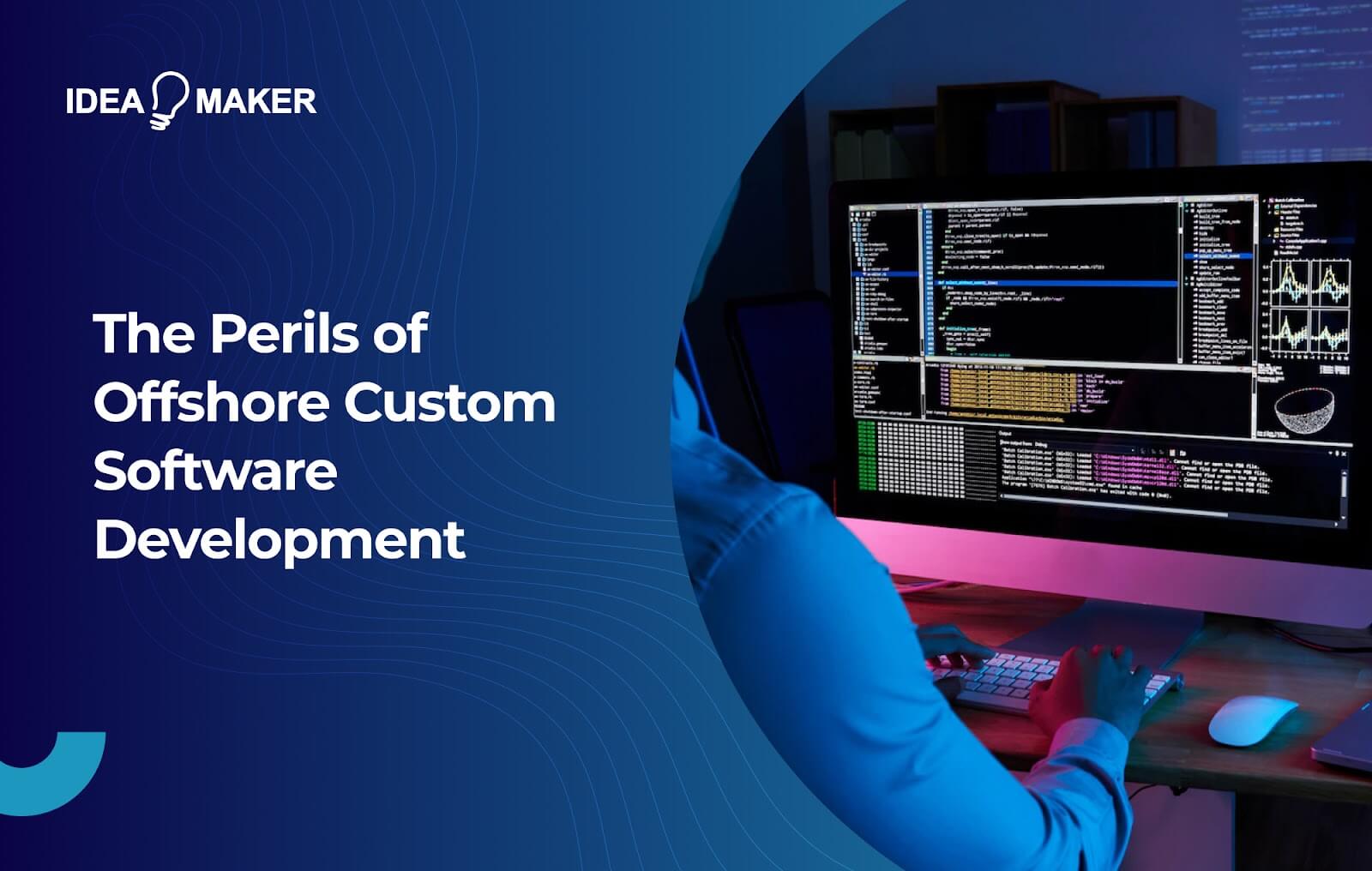 Idea Maker - The Perils of Offshore Custom Software Development