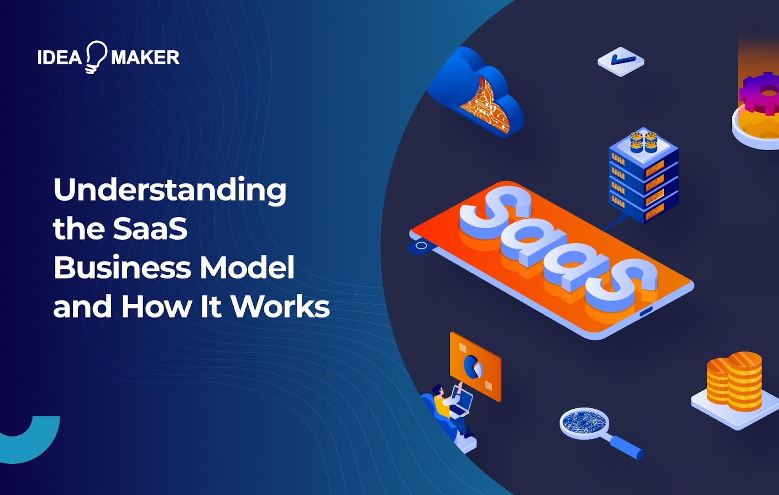 Ideamaker - Understanding the SaaS Business Model and How It Works