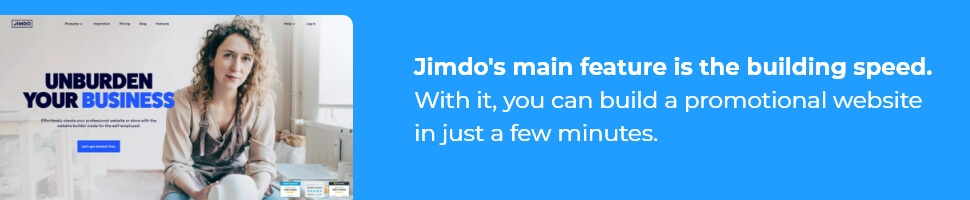 Jimdo's main feature is the building speed. With it, you can build a promotional website in just a few minutes.
