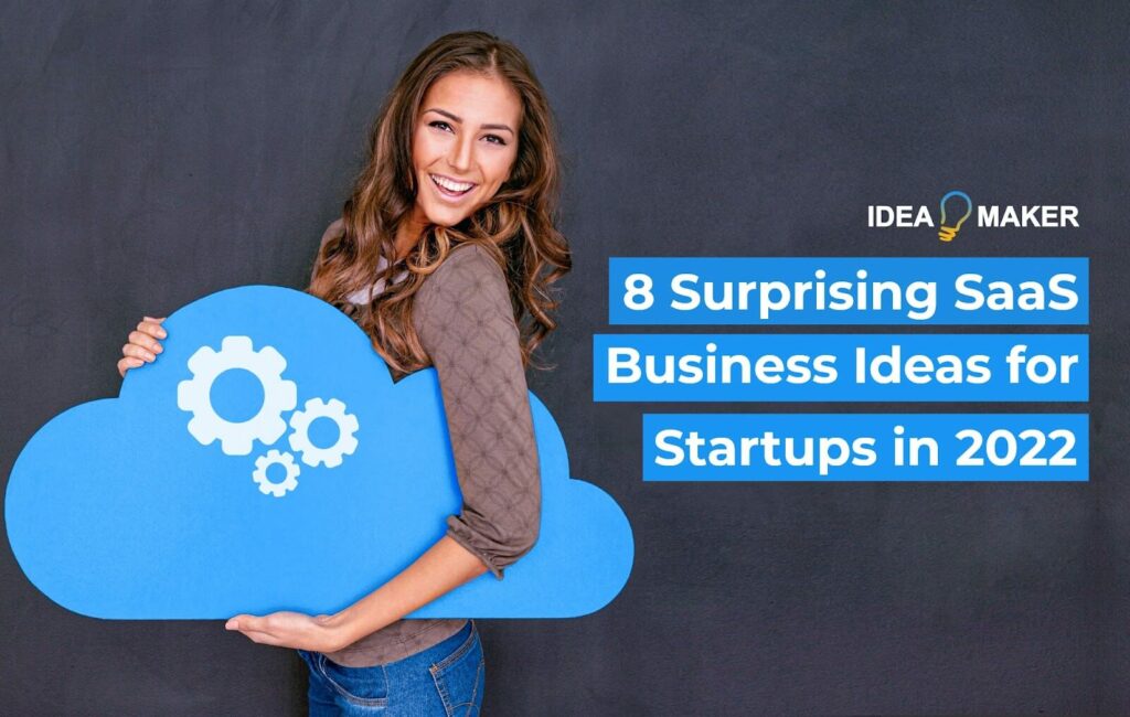 8 Surprising Saas Business Ideas for Startups in 2022