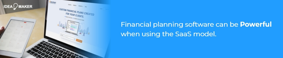 Financial planning software can be powerful when using the SaaS model.