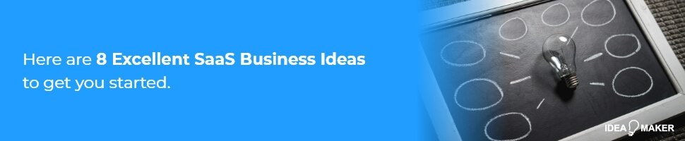 Here are 8 excellent SaaS business ideas to get you started.