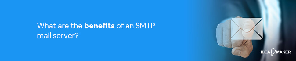 What are the benefits of an SMTP mail server?