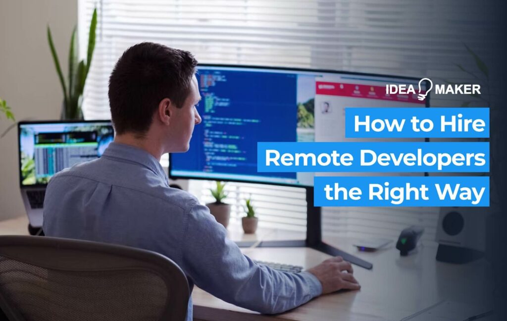 Ideamaker - How To Hire Remote Developers The Right Way