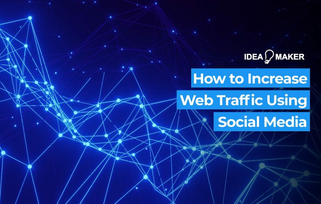 Ideamaker - How to Increase Web Traffic Using Social Media
