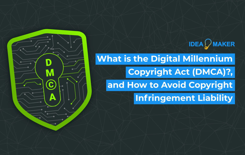 What is the Digital Millennium Copyright Act (DMCA) and How to Avoid Copyright Infringement Liability