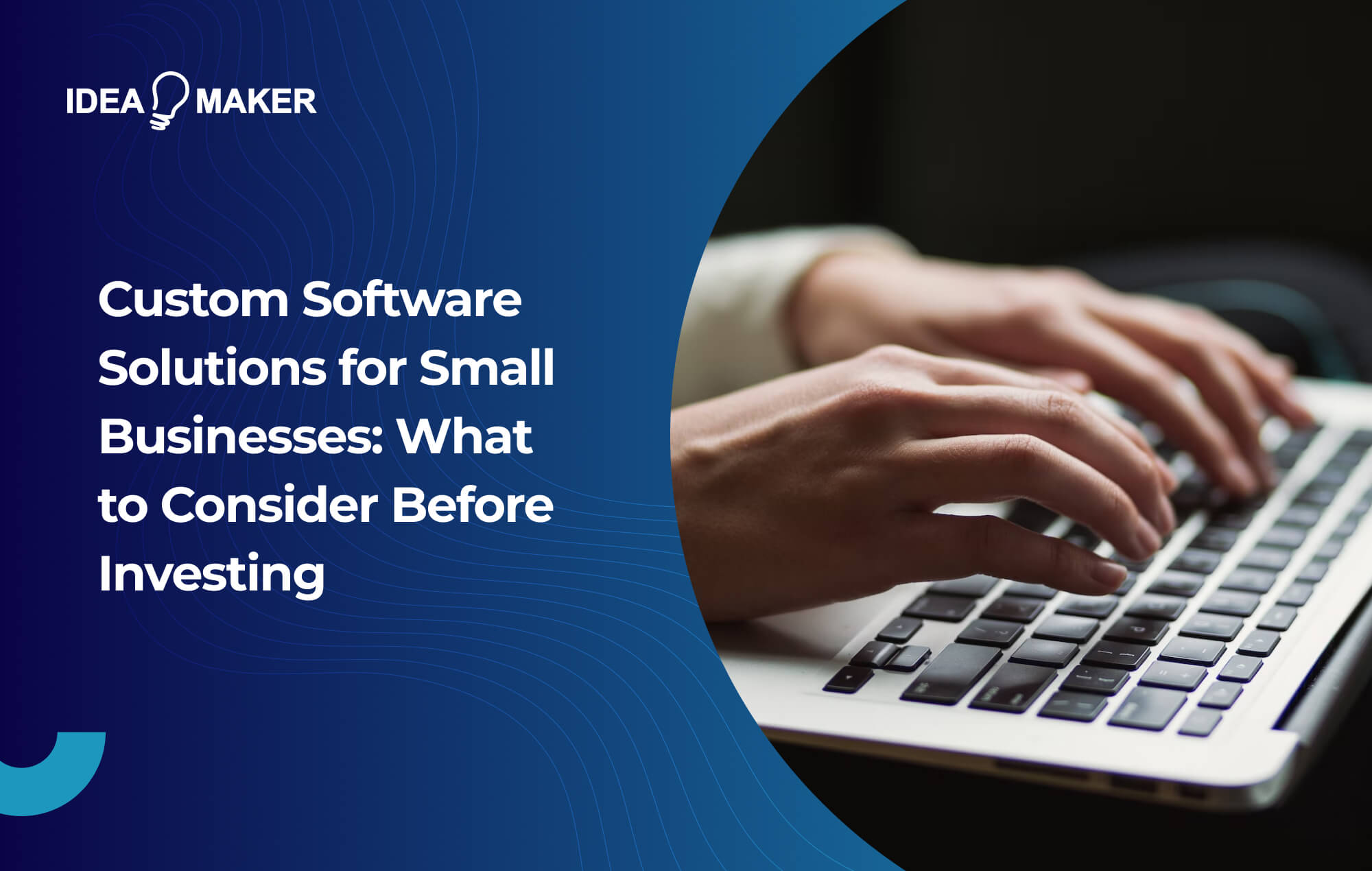 Ideamaker - Custom Software Solutions for Small Businesses_ What to Consider Before Investing