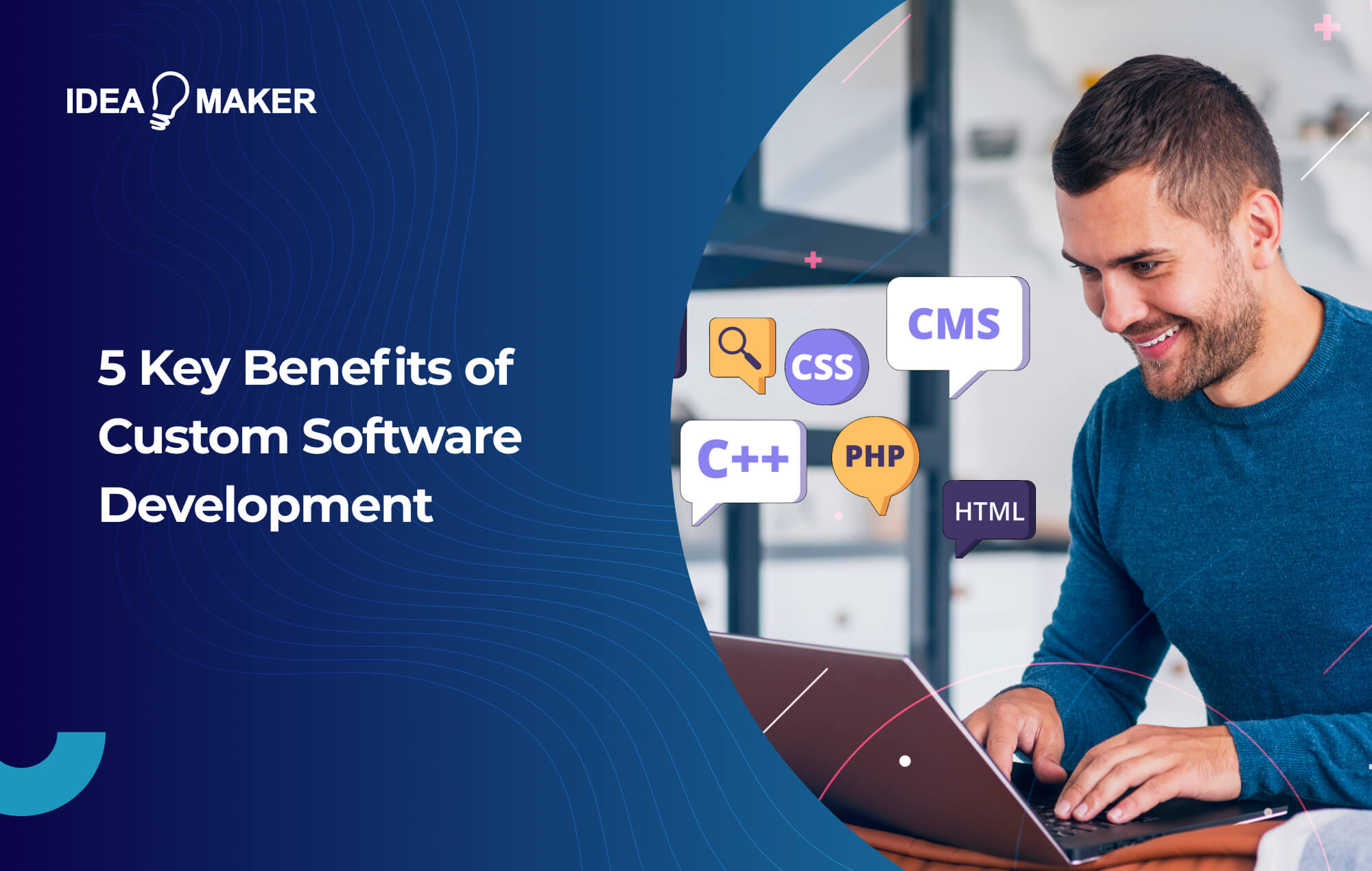 Ideamaker - 5 Key Benefits of Custom Software Development