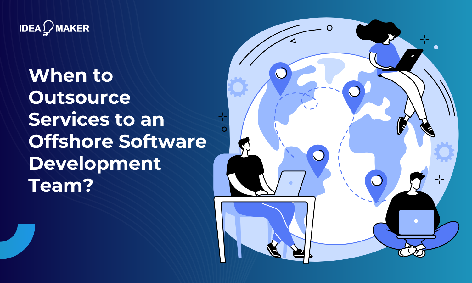 Idea Maker - When to Outsource Services to an Offshore Software Development Team