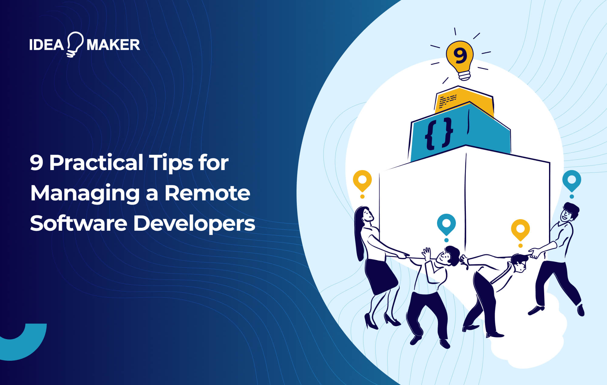 Ideamaker - 9 Practical Tips for Managing a Remote Software Developers