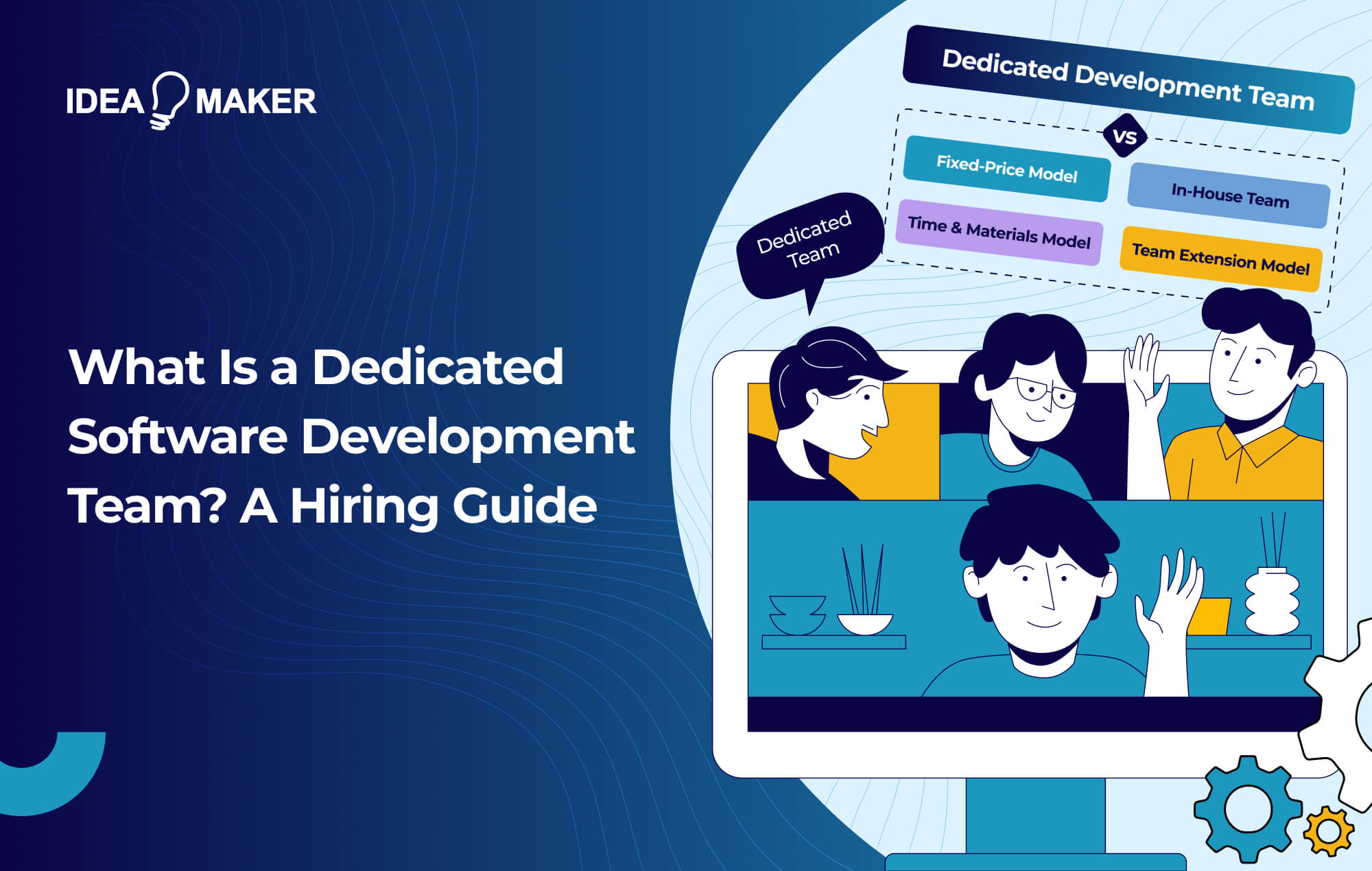 Ideamaker -What Is a Dedicated Software Development Team_ A Hiring Guide