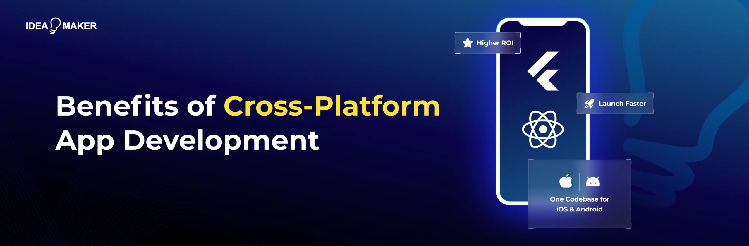 Idea Maker - Benefits of Cross-Platform App Development Wide