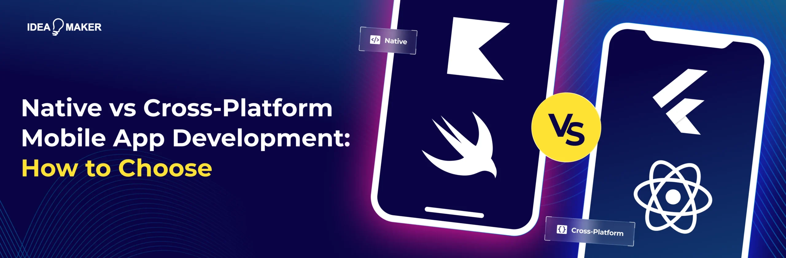Idea Maker - Native vs Cross-Platform Mobile App Development How to Choose Wide