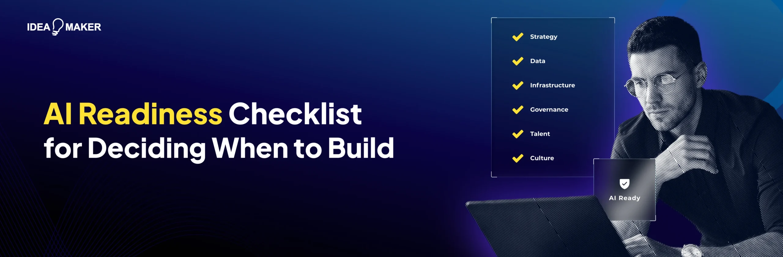Idea Maker - AI Readiness Checklist for Deciding When to Build Wide