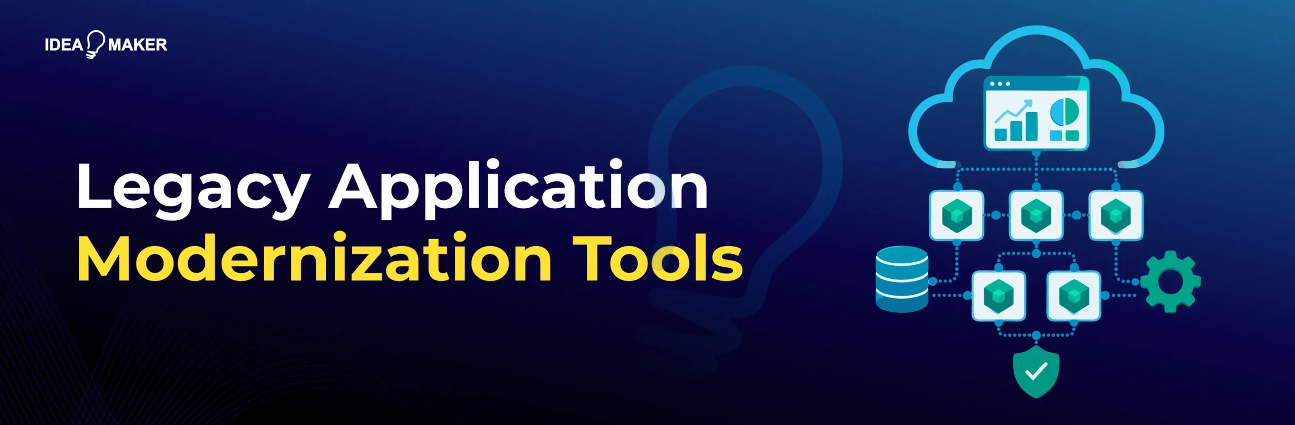 Idea Maker - Legacy Application Modernization Tools Wide