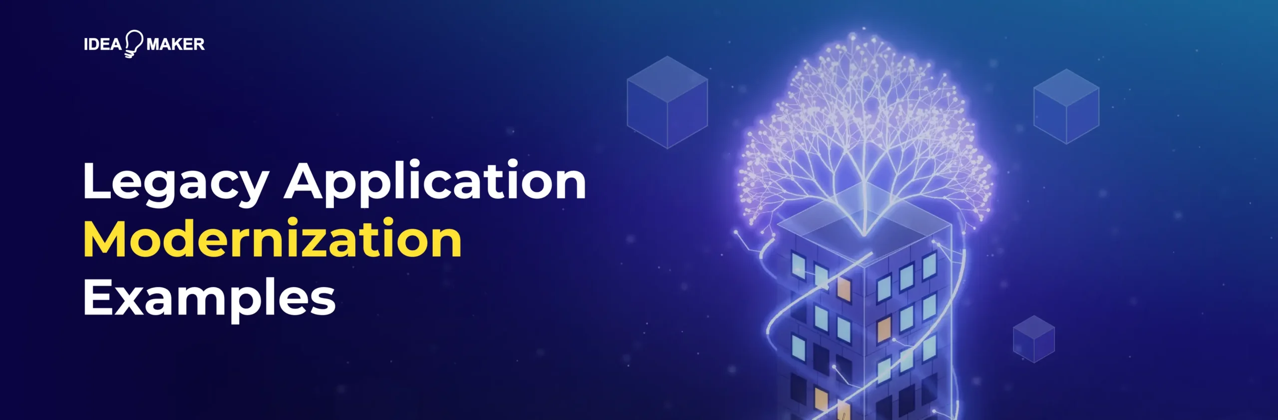 Idea Maker - Legacy Application Modernization Examples Wide